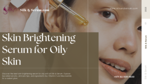 Skin Brightening Serum for Oily Skin